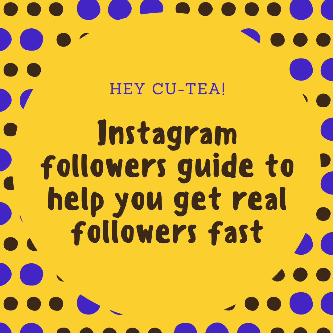 Instagram followers guide to help you get real followers fast