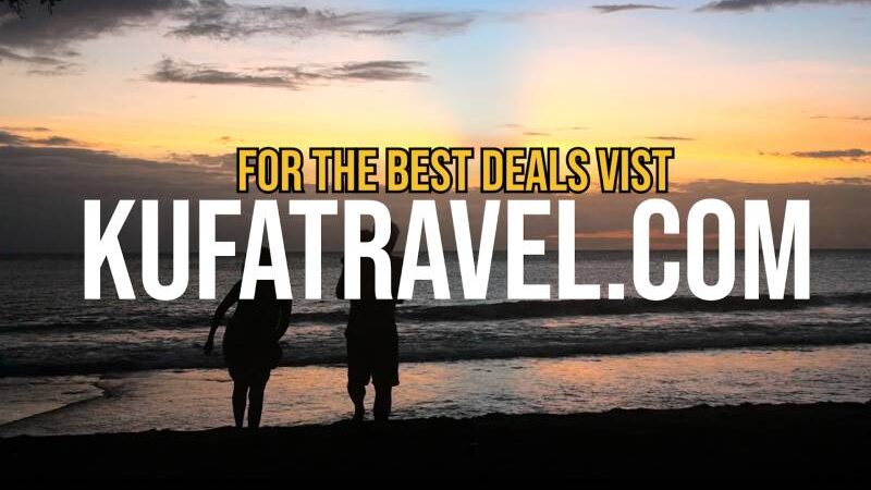 GET THE BEST DEALS WITH KUFA TRAVEL