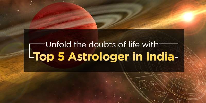 Unfold the doubts of life with Top 5 Astrologers in India