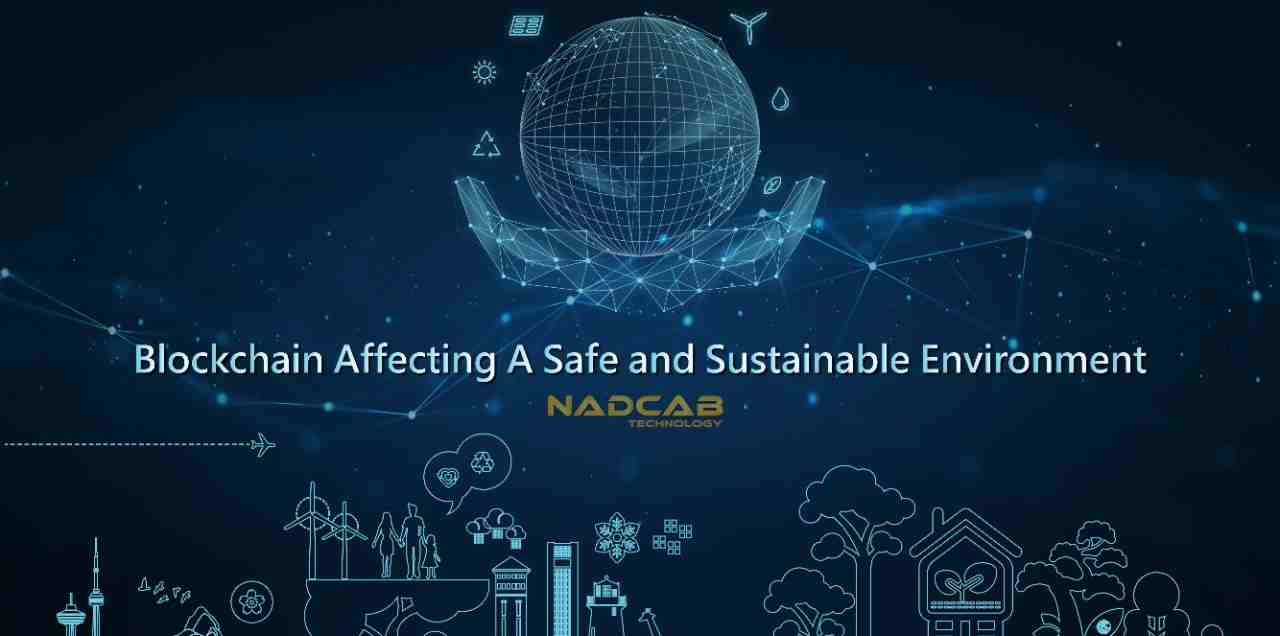 Nadcab Technology:-Building Blockchain for A Safe and Sustainable Environment