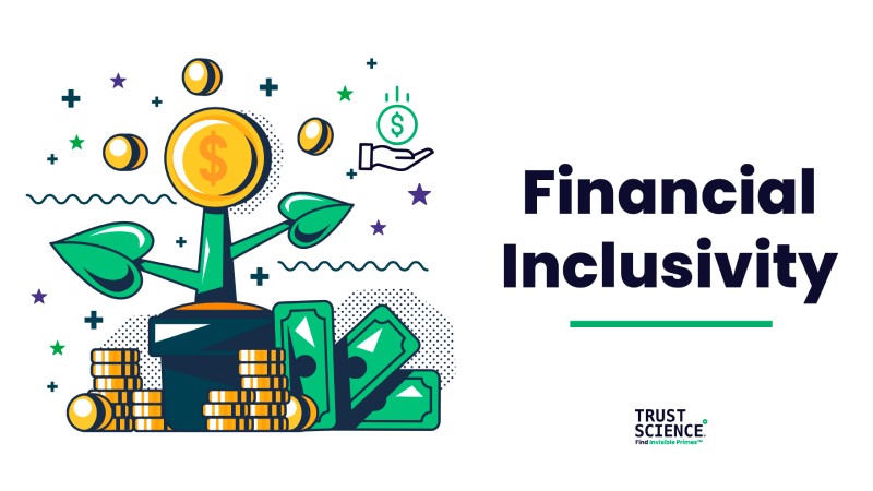 Trust Science® on the Importance of Financial Inclusivity in 2022 and Automated Decision Management Systems (ADMS)