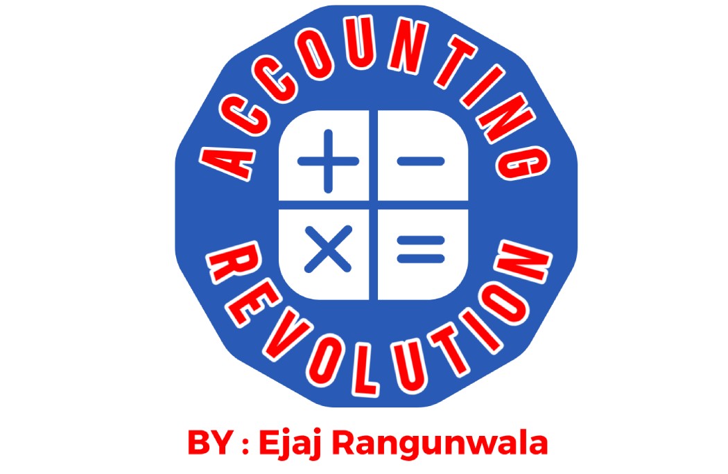 Modification in the Golden Rules for Debiting & Crediting the accounts in ‘Double Entry Accounting System’ for better understanding – By Ejaj Rangunwala