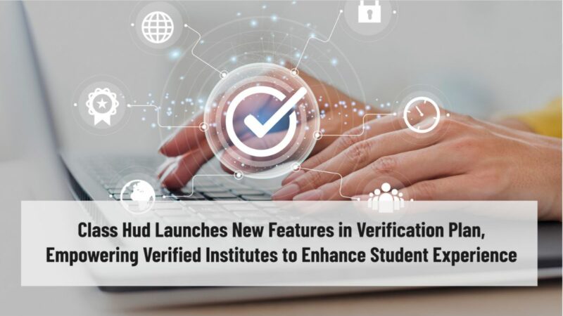 Class Hud Launches New Features in Verification Plan, Empowering Verified Institutes to Enhance Student Experience