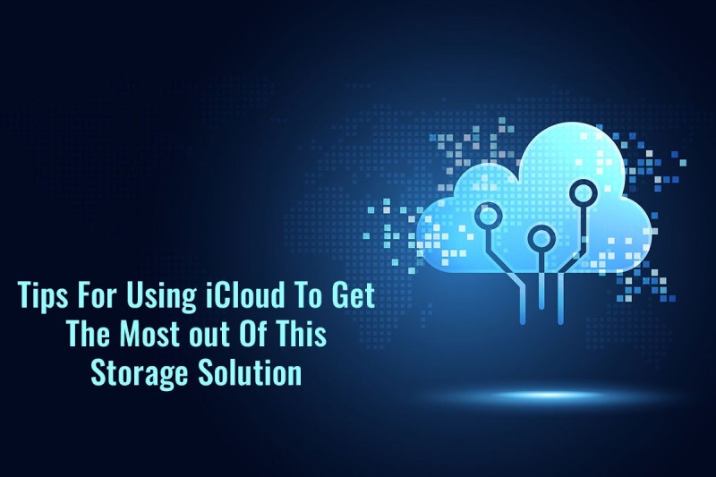 Tips for using iCloud to get the most out of this storage solution