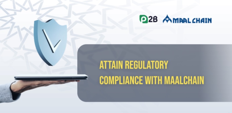 Attain Regulatory Compliance with MaalChain