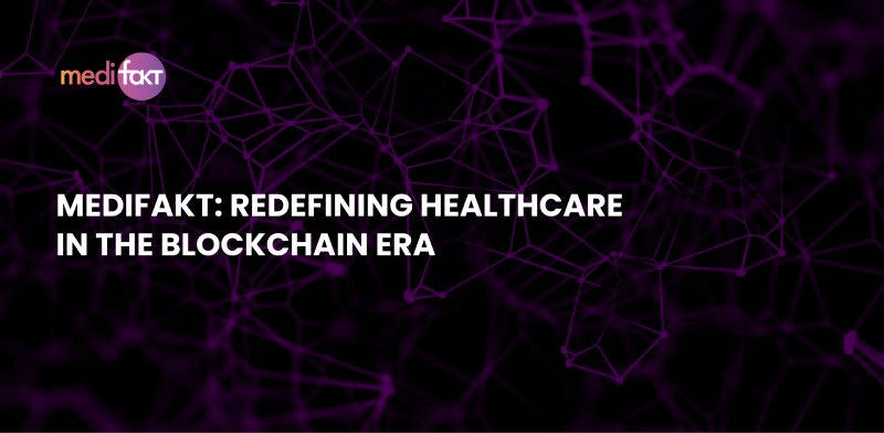 Medifakt: Redefining Healthcare in the Blockchain Era