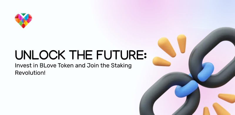 Unlock the Future: Invest in BLove Token and Join the Staking Revolution!