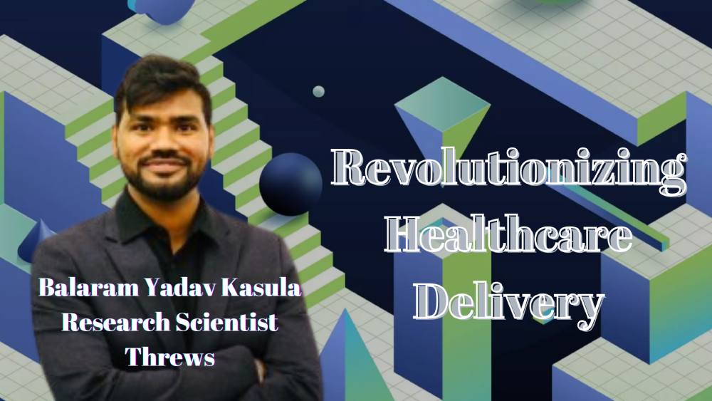 Revolutionizing Healthcare Delivery: Balaram Yadav Kasula’s Unveils Innovations and Challenges in Supply Chain Management for Enhanced Patient Care