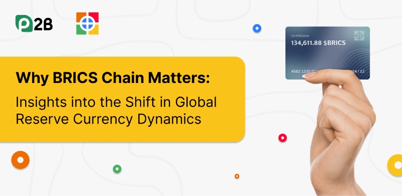 The Significance of BRICS Chain: Understanding the Transformation in the Dynamics of Global Reserve Currencies