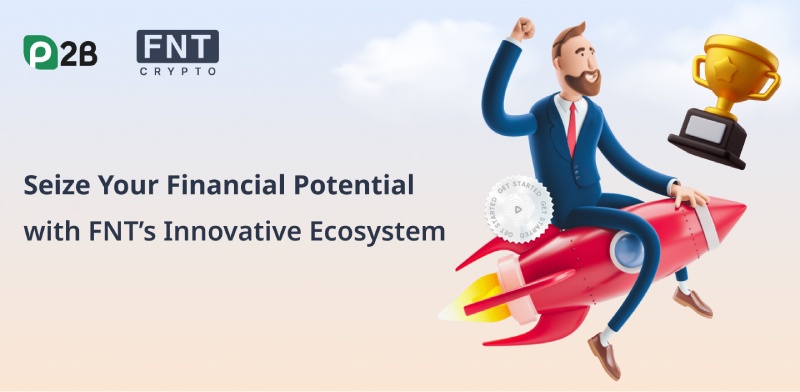 Realize your financial potential with FNT’s revolutionary ecosystem