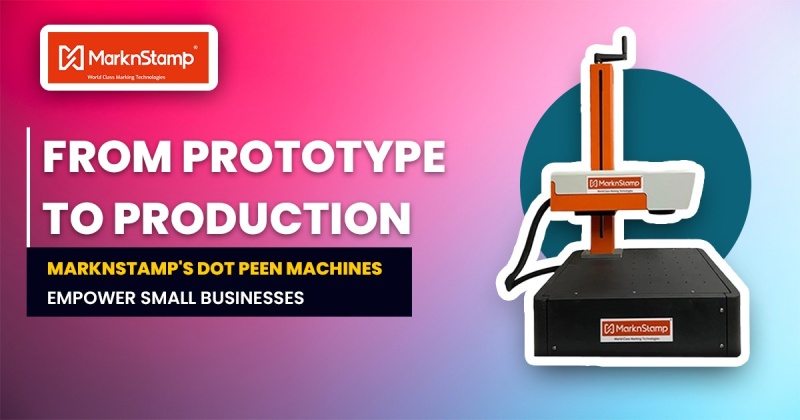 From Prototype to Production: Marknstamp’s Dot Peen Machines Empower Small Businesses