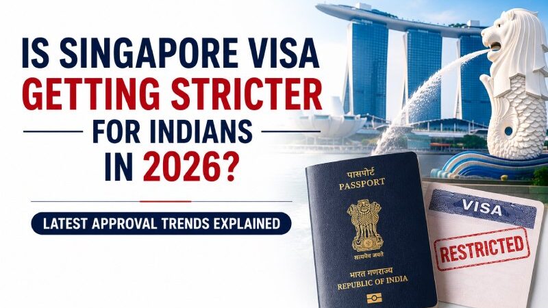 Is Singapore Visa Getting Stricter for Indians in 2026? Latest Approval Trends Explained