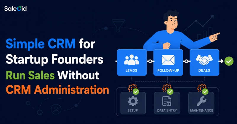 Simple CRM for Startup Founders: Run Sales Without CRM Administration